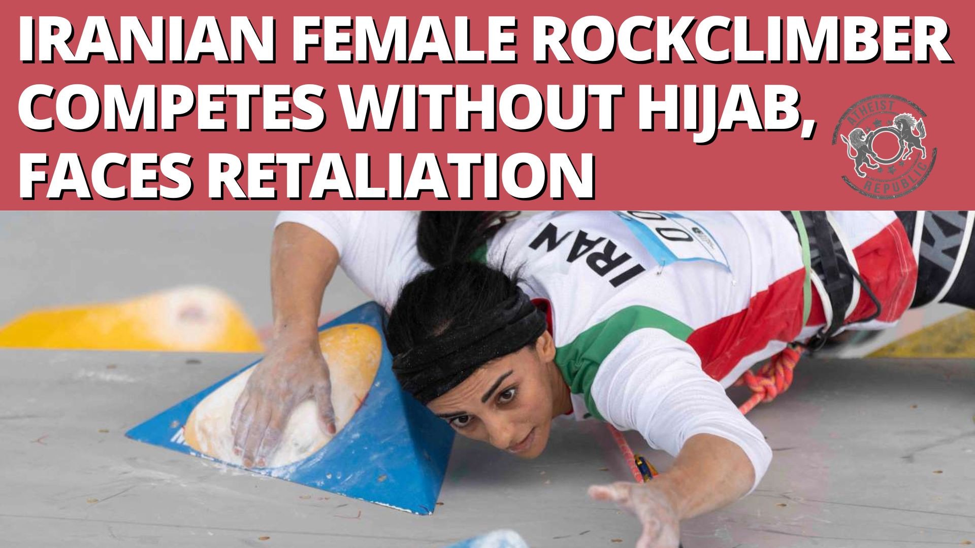 Iranian Female Rockclimber Competes Without Hijab, Faces Retaliation